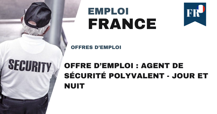 Offre d’emploi : Agent de Sécurité Polyvalent - Jour et Nuit